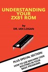 Understanding Your ZX81 ROM - Ian Logan - 9781789829877