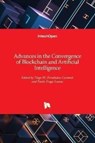 Advances in the Convergence of Blockchain and Artificial Intelligence - Tiago M. Fernandez-Carames ; Paula Fraga-Lamas - 9781789840933
