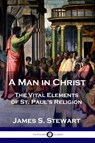 A Man in Christ - James S. Stewart - 9781789870039