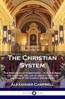 The Christian System - Alexander Campbell - 9781789873023
