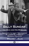 Billy Sunday, the Man and His Message - William T Ellis - 9781789873719