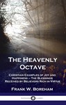 Heavenly Octave: Christian Examples of Joy and Happiness - The Blessings Received by Believers Rich in Virtue - Frank W. Boreham - 9781789873801