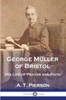 George Müller of Bristol - A. T. Pierson - 9781789874174