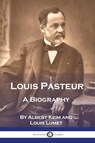 Louis Pasteur - Albert Keim ; Louis Lumet - 9781789874686