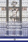 The Almost Christian Discovered - Matthew Mead - 9781789874877