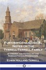 Further Genealogical Notes on the Tyrrell-Terrell Family - Edwin Holland Terrell - 9781789875539