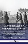 Slave Songs of the United States - William Francis Allen - 9781789875928