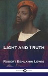 Light and Truth - Robert Benjamin Lewis - 9781789876291