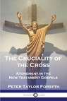 The Cruciality of the Cross - Peter Taylor Forsyth - 9781789876505