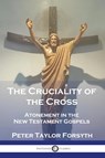 The Cruciality of the Cross - Peter Taylor Forsyth - 9781789876505