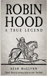Robin Hood: A True Legend - Sean McGlynn - 9781790242535