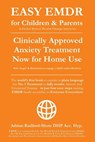 Easy Emdr for Children and Parents: The World's No.1 Clinically Approved Anxiety Therapy & Ptsd Treatment Now Available for Home Use for Everyone Ever - Adrian Radford Dhp Acc Hyp - 9781790742714