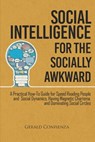 Social Intelligence for the Socially Awkward: A Practical How-To Guide for Speed Reading People and Social Dynamics, Having Magnetic Charisma, and Dom - Gerald Confienza - 9781790784332