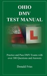Ohio DMV Test Manual: Practice and Pass DMV Exams with over 300 Questions and Answers - Donald Frias - 9781790790722