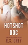 Hotshot Doc - R. S. Grey - 9781790867233