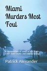Miami Murders Most Foul - Patrick Alexander - 9781790983889