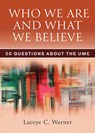 Who We Are and What We Believe: 50 Questions about the Umc - Laceye C. Warner - 9781791032081