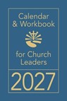 Calendar & Workbook for Church Leaders 2027 -  - 9781791035709