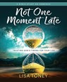 Not One Moment Late Women's Bible Study Participant Workbook - Lisa Toney - 9781791040499