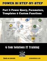 Power BI Step-by-Step Part 3: Power Query, Parameters, Templates & Custom Functions: Power BI Mastery through hands-on Tutorials - Grant Gamble - 9781791315177