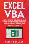 Excel VBA: A Step-By-Step Comprehensive Guide on Advanced Excel VBA Programming Techniques and Strategies - Peter Bradley - 9781791561086