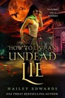 How to Live an Undead Lie - Hailey Edwards - 9781791625092
