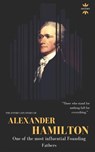 Alexander Hamilton: One of the most influential Founding Fathers. The Entire Life Story - The History Hour - 9781791990466