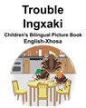 English-Xhosa Trouble/Ingxaki Children's Bilingual Picture Book - Suzanne Carlson - 9781792083297