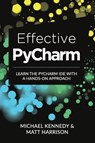 Effective PyCharm - Matt Harrison ; Michael Kennedy - 9781792310379