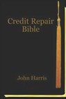 Credit Repair Bible: Credit Rating and Repair Book - John Harris - 9781792896194