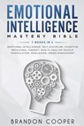 Emotional Intelligence Mastery Bible: 7 BOOKS IN 1 - Emotional Intelligence, Self-Discipline, Cognitive Behavioral Therapy, How to Analyze People, Man - Brandon Cooper - 9781793017932