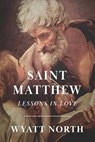 Saint Matthew: A Life of Love - Wyatt North - 9781793054371