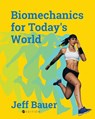 Biomechanics for Today's World - Jeff Bauer - 9781793565761
