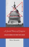 A Social Theory of Congress - Brian Alexander - 9781793601292