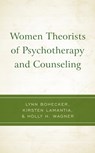 Women Theorists of Psychotherapy and Counseling - Lynn Bohecker ; Kirsten LaMantia ; Holly H. Wagner - 9781793608475