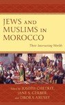 Jews and Muslims in Morocco - Joseph Chetrit ; Jane S. Gerber ; Drora Arussy - 9781793624949