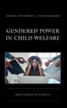 Gendered Power in Child Welfare - Christa Jane Moore ; Patricia Gagne - 9781793630667