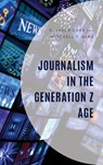 Journalism in the Generation Z Age - D. Jasun Carr ; Mitchell T. Bard - 9781793639943
