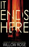 It Ends Here - Willow Rose - 9781793807601