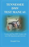 Tennessee DMV Test Manual: Practice and Pass DMV Exams with over 300 Questions and Answers - Donald Frias - 9781794284463