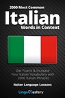 2000 Most Common Italian Words in Context: Get Fluent & Increase Your Italian Vocabulary with 2000 Italian Phrases - Lingo Mastery - 9781794297555