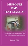 Missouri DMV Test Manual: Practice and Pass DMV Exams with over 300 Questions and Answers - Donald Frias - 9781794354845