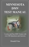 Minnesota DMV Test Manual: Practice and Pass DMV Exams with over 300 Questions and Answers - Donald Frias - 9781794357471