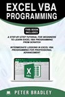 Excel VBA Programming: This Book Includes:: A Step-by-Step Tutorial For Beginners To Learn Excel VBA Programming From Scratch and Intermediat - Peter Bradley - 9781794499881