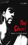 The Ghost: Memoir of a Florida Kingpin - Freebird Publishers - 9781794549685