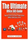The Ultimate Office 365 Guide - Jon Albert - 9781794891951