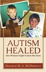 Autism Healed: One Woman's Fight to Save Her Sons - Deborah M. a. McDermott - 9781795111232