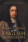 The Mental Universe of the English Nonjurors - John William Klein - 9781796015492