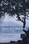 How the Tears of a Bad Boy Made Him a Man - James Thomas Wright - 9781796023923