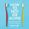 How to Not Die Alone: The Surprising Science That Will Help You Find Love -  - 9781797119731
